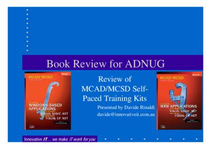 Book Review for ADNUG Review of MCAD/MCSD SelfPaced Training Kits Presented by Davide Rinaldi 