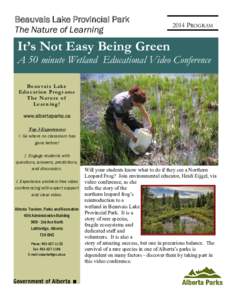 Beauvais Lake Provincial Park The Nature of Learning 2014 PROGRAM  It’s Not Easy Being Green
