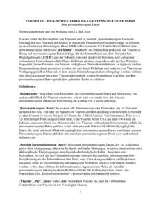 VIACOM INC. EWR-/SCHWEIZERISCHE-US-DATENSCHUTZRICHTLINIE über personenbezogene Daten Zuletzt geändert am und mit Wirkung vom 12. Juli 2016 Viacom achtet die Privatsphäre von Personen und ist bestrebt, personenbezogene