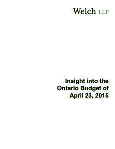 Insight into the Ontario Budget of April 23, 2015 Introduction On April 23, 2015 Finance Minister Charles Sousa tabled his third Budget.