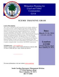 Mitigation Planning for Local and Tribal Communities G318 S C EM D T R A I N I N G G R A M Course Description: