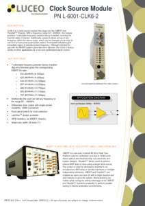 Clock Source Module PN L-6001-CLK6-2 DESCRIPTION CLK6-2 is a clock source module that plugs into the XBERT and ParalleX™ Chassis. With a frequency range 50 – 900MHz, the module provides 7 selectable frequency presets
