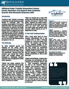 Affiliated Helps Triplefin Streamline Contact Center Operation and Support New Customer Growth with Microsoft Dynamics CRM Founded in 1981, Triplefin is a privately owned order-to-cash solutions provider