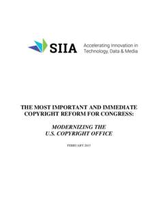 THE MOST IMPORTANT AND IMMEDIATE COPYRIGHT REFORM FOR CONGRESS: MODERNIZING THE U.S. COPYRIGHT OFFICE FEBRUARY 2015