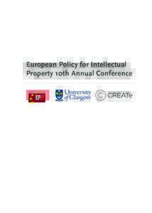 European Policy for Intellectual Property 10th Annual Conference Welcome to the 2015 European Policy for Intellectual Property Conference