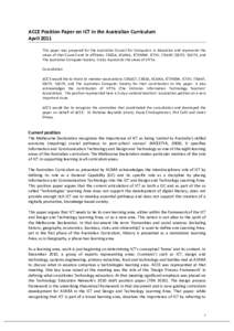 ACCE	
  Position	
  Paper	
  on	
  ICT	
  in	
  the	
  Australian	
  Curriculum	
   April	
  2011	
   	
   This	
   paper	
   was	
   prepared	
   for	
   the	
   Australian	
   Council	
   for	
   C