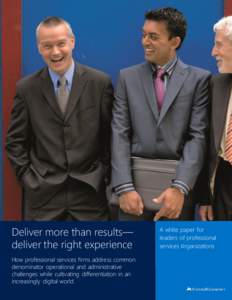 Deliver more than results— deliver the right experience How professional services firms address common denominator operational and administrative challenges while cultivating differentiation in an 1 | Microsoft Solutio