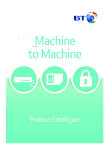 Machine to Machine Product Catalogue  Why choose BT Machine to Machine