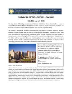 SURGICAL PATHOLOGY FELLOWSHIP (July 2016 and JulyThe Department of Pathology and Laboratory Medicine at UC Irvine Medical Center offers a 1-year in depth SURGICAL PATHOLOGY FELLOWSHIP that provides an intense and 