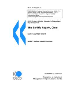 Please cite this paper as: OECD/Bío Bío’s Regional Steering Committee (2009), “The Bío Bío Region, Chile: Self-Evaluation Report”, OECD Reviews of Higher Education in Regional and City Development, IMHE, www.oe
