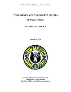 2014 Biennial Review of T & E Species of NM, August 21, 2014  THREATENED AND ENDANGERED SPECIES OF NEW MEXICO 2014 BIENNIAL REVIEW