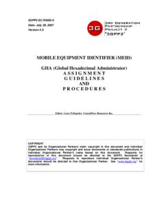 3GPP2 SC.R4002-0 Date: July 26, 2007 Version 4.0 MOBILE EQUIPMENT IDENTIFIER (MEID) GHA (Global Hexadecimal Administrator)