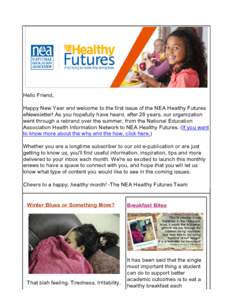 Hello Friend, Happy New Year and welcome to the first issue of the NEA Healthy Futures eNewsletter! As you hopefully have heard, after 28 years, our organization went through a rebrand over t