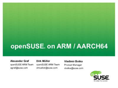 openSUSE on ARM / AARCH64 ® Alexander Graf  Dirk Müller