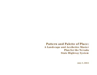 Pattern and Palette of Place: A Landscape and Aesthetics Master Plan for the Nevada State Highway System  July 3, 2002