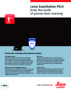 One button scan  Leica ScanStation PS15 Enter the world of precise laser scanning
