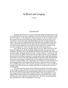 In Blood and Longing A Novel CHAPTER ONE Clinging to the flanks of his mustang with thighs ridged and calloused from a life on horseback Peta Nocona rode, in deference to his youth, at the rear of the band of some