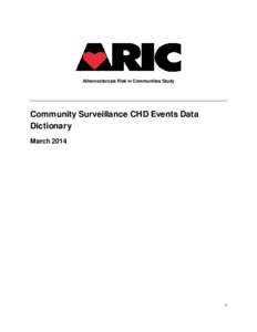 Atherosclerosis Risk in Communities Study  Community Surveillance CHD Events Data Dictionary March 2014