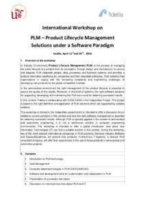 International Workshop on PLM – Product Lifecycle Management Solutions under a Software Paradigm Seville, April 11thand 25th, Overview of the workshop In Industry Environment, Product Lifecycle Management (PLM)