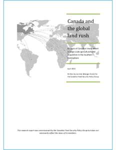 Canada and the global land rush Analysis of Canadian involvement in large-scale agricultural land acquisition in the Southern
