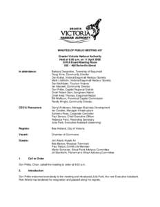 MINUTES OF PUBLIC MEETING #57 Greater Victoria Harbour Authority Held at 9:00 a.m. on 11 April 2008 GVHA Board Meeting Room 202 – 468 Belleville Street In attendance: