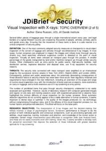 JDiBrief – Security Visual Inspection with X-rays: TOPIC OVERVIEW (2 of 5) Author: Elena Rusconi, UCL Jill Dando Institute Several billion pieces of baggage pass through a single international airport every year, and l