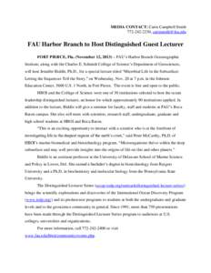 MEDIA CONTACT: Carin Campbell Smith,  FAU Harbor Branch to Host Distinguished Guest Lecturer FORT PIERCE, Fla. (November 12, 2013) – FAU’s Harbor Branch Oceanographic Institute, along w