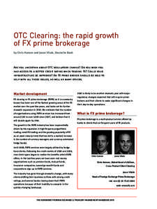 OTC Clearing: the rapid growth of FX prime brokerage by Chris Hansen and Jason Vitale, Deutsche Bank Are you uncertain about OTC regulatory change? Do you wish you had access to a better credit rating when trading FX? Co