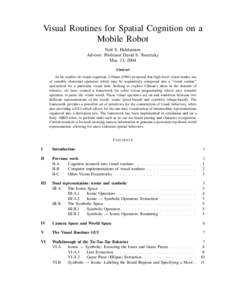 Visual Routines for Spatial Cognition on a Mobile Robot Neil S. Halelamien Advisor: Professor David S. Touretzky May 13, 2004 Abstract