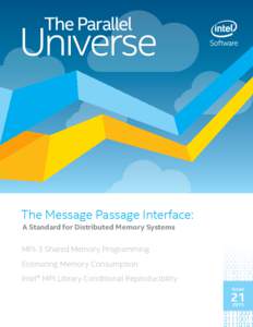 The Message Passage Interface: A Standard for Distributed Memory Systems MPI-3 Shared Memory Programming Estimating Memory Consumption Intel® MPI Library Conditional Reproducibility