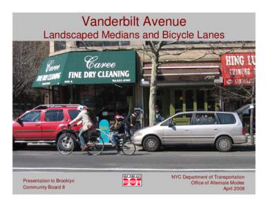 Vanderbilt Avenue Landscaped Medians and Bicycle Lanes Presentation to Brooklyn Community Board 8