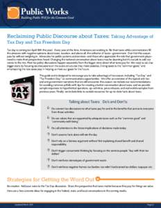 Reclaiming Public Discourse about Taxes: Taking Advantage of Tax Day and Tax Freedom Day Tax day is coming (on April 18th this year). Every year at this time, Americans are working to file their taxes while commentators 