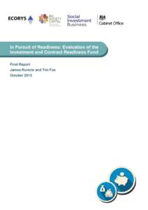 In Pursuit of Readiness: Evaluation of the Investment and Contract Readiness Fund Final Report James Ronicle and Tim Fox October 2015