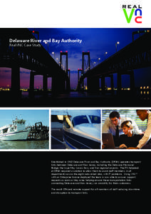 Delaware River and Bay Authority RealVNC Case Study Established in 1962 Delaware River and Bay Authority (DRBA) operates transport links between Delaware and New Jersey; including the Delaware Memorial Bridge, the Cape M
