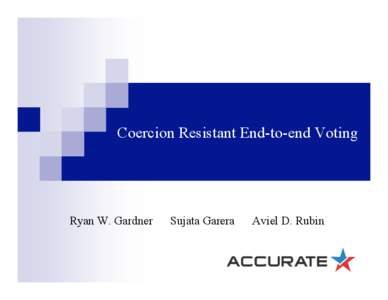 Coercion Resistant End-to-end Voting  Ryan W. Gardner Sujata Garera