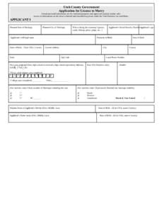 Utah County Government Application for License to Marry APPLICANT I Certain personal information are for statistical purposes and approved research studies only. Access to information on this form is limited and classifi
