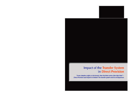 Impact of the Transfer System in Direct Provision “It was sleepless nights, to be honest, then the letter came a few days later” – Direct Provision and Asylum in Ireland: The transfer system and its consequences Do