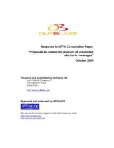 Response to OFTA Consultation Paper: “Proposals to contain the problem of unsolicited electronic messages” October[removed]Prepared and submitted by Outblaze ltd.