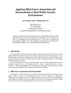 Applying Blind Source Separation and Deconvolution to Real-World Acoustic Environments Alex Westner and V. Michael Bove, Jr. MIT Media Lab 20 Ames Street