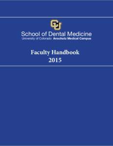 School of Dental Medicine University of Colorado Anschutz Medical Campus Faculty Handbook  2015