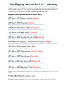 Free Shipping Locations for A & L Laboratory Simply walk in to any of the following locations and drop off your water sample sealed in the supplied bubble mailer or box. The packages collected throughout the day will be 
