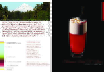 As Bob Dylan and the Rolling Stones are to music, the farmers of Oregon are to the culinary world. Like these famed Oregonians, the Farmer’s Rock n’ Rose lends itself to the adventurous and the inquisitive. Gin blend