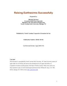 Raising Earthworms Successfully Prepared by: Rhonda Sherman Extension Solid Waste Specialist Biological and Agricultural Engineering North Carolina State University, Raleigh, NC