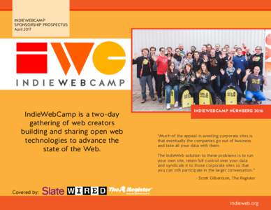INDIEWEBCAMP SPONSORSHIP PROSPECTUS April 2017 IndieWebCamp is a two-day gathering of web creators
