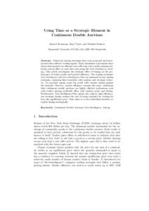 Using Time as a Strategic Element in Continuous Double Auctions Marcel Neumann, Karl Tuyls, and Michael Kaisers Maastricht University, P.O.Box 616, 6200 MD Maastricht  Abstract. Numerous pricing strategies have been prop