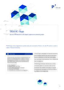 TRAVIC-Sign Secure authentication with digital signature in internet portals TRAVIC-Sign can be integrated into portals easily and conveniently. Which is why the PPI solution is used so widely in financial institutions.