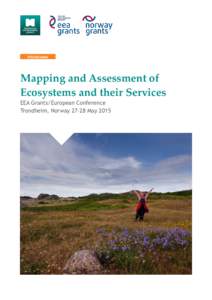 PROGRAMME  Mapping and Assessment of Ecosystems and their Services EEA Grants/European Conference Trondheim, NorwayMay 2015