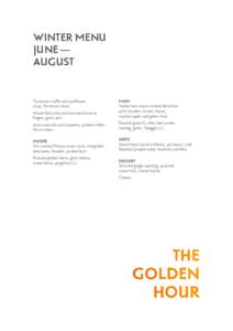 WINTER MENU JUNE — AUGUST Tasmanian truffle and cauliflower soup, Parmesan cream Wood-fired olive and rosemary focaccia