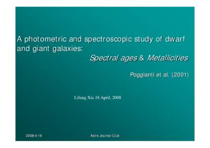 A photometric and spectroscopic study of dwar and giant galaxies:                               Spectral ages & Metallicities