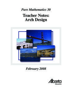 Pure Mathematics 30  Teacher Notes: Arch Design  February 2008